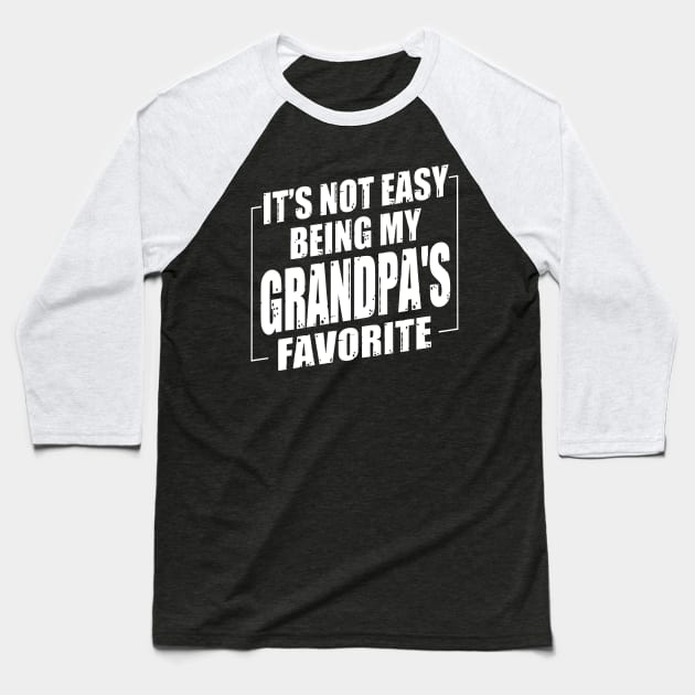 It's Not Easy Being My Grandpa's Favorite Baseball T-Shirt by Benko Clarence